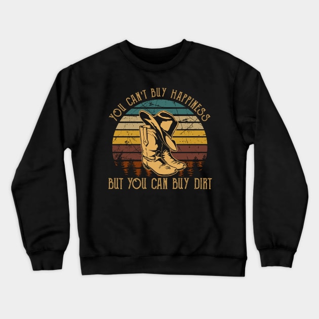 You Can't Buy Happiness But You Can Buy Dirt Cowboy Boot Crewneck Sweatshirt by GodeleineBesnard